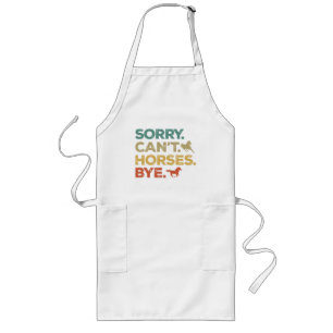 Sorry Can't Horses Bye Long Apron