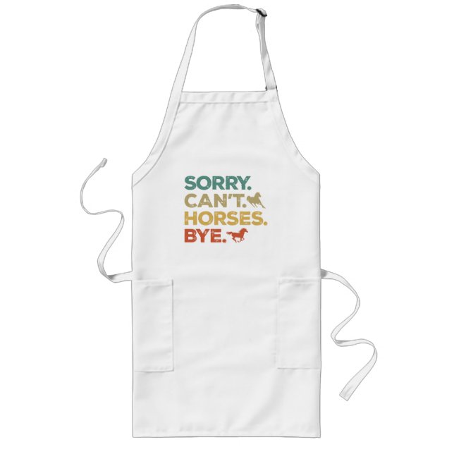 Sorry Can't Horses Bye Long Apron (Front)
