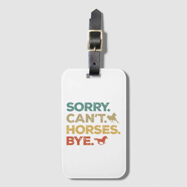 Sorry Can't Horses Bye Luggage Tag (Front Vertical)