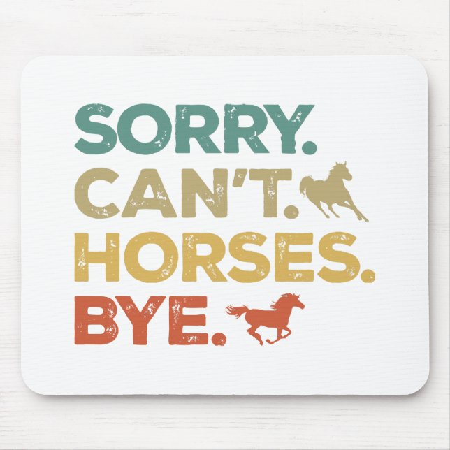 Sorry Can't Horses Bye Mouse Pad (Front)