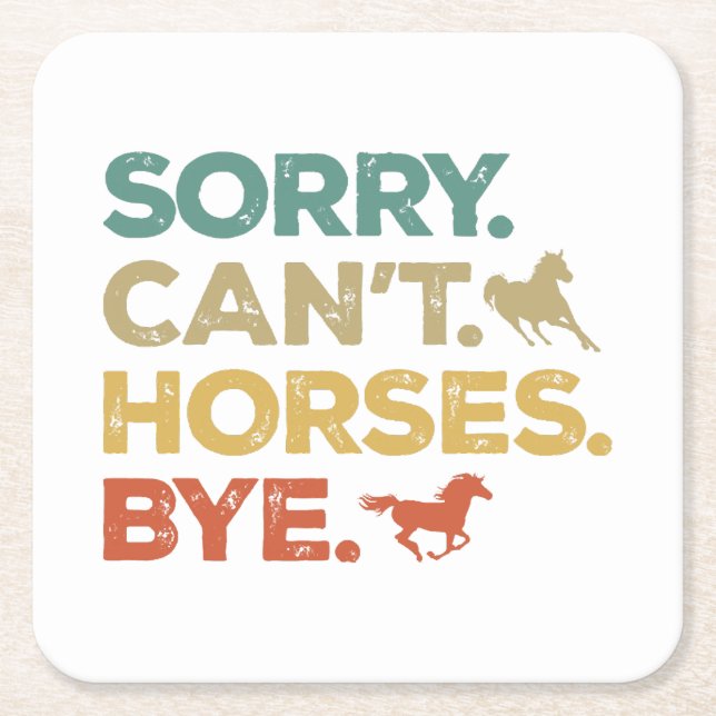 Sorry Can't Horses Bye Square Paper Coaster (Front)