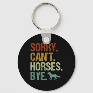 Sorry Cant Horses Bye Vintage Horseback Riding Wom Key Ring
