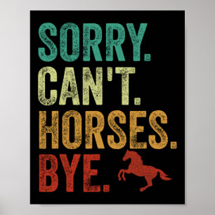 Sorry Cant Horses Bye Vintage Horseback Riding Wom Poster