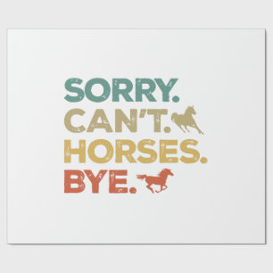 Sorry Can't Horses Bye Wrapping Paper