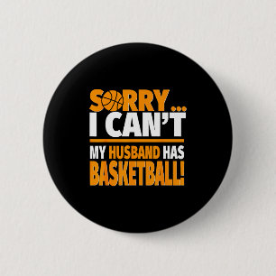Sorry can't husband has basketball - basketball 6 cm round badge