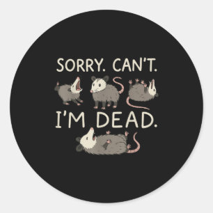 Sorry Can't I'm Dead Classic Round Sticker