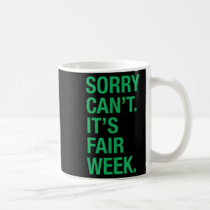 Sorry Can't It's Fair Week Funny County Fair Gift  Coffee Mug