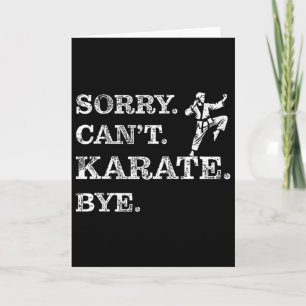 Sorry Can't Karate Bye - Funny Martial Arts Black Card