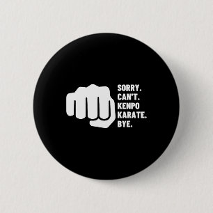 Sorry Can't Kenpo Karate Bye Funny American Kenpo 6 Cm Round Badge