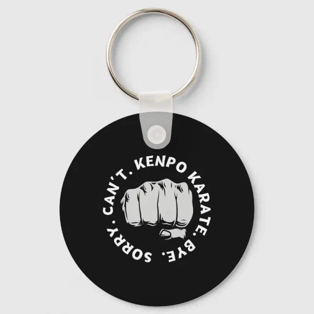Sorry Can't Kenpo Karate Bye Funny American Kenpo Key Ring | Zazzle