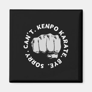 Sorry Can't Kenpo Karate Bye Funny American Kenpo Magnet