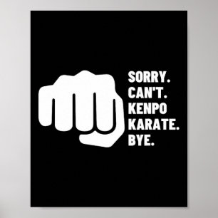 Sorry Can't Kenpo Karate Bye Funny American Kenpo Poster
