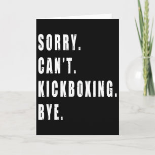 Sorry Can't Kickboxing Bye Kickboxer Coach Team Fu Card