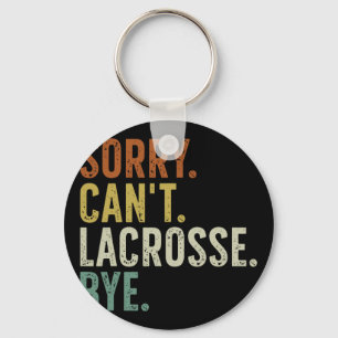 Sorry Can't Lacrosse Bye 1 Key Ring