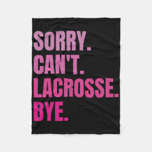Sorry Can't Lacrosse Bye Funny Retro Lacrosse Play Fleece Blanket