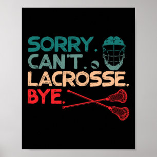 Sorry Can't Lacrosse Bye Stick Ball Sports Lover Poster