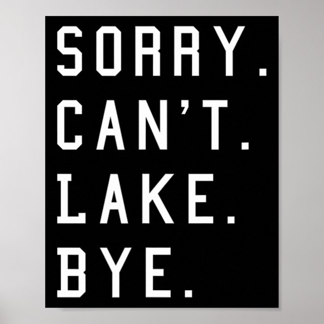 Sorry Can't Lake Bye1  Poster (Front)