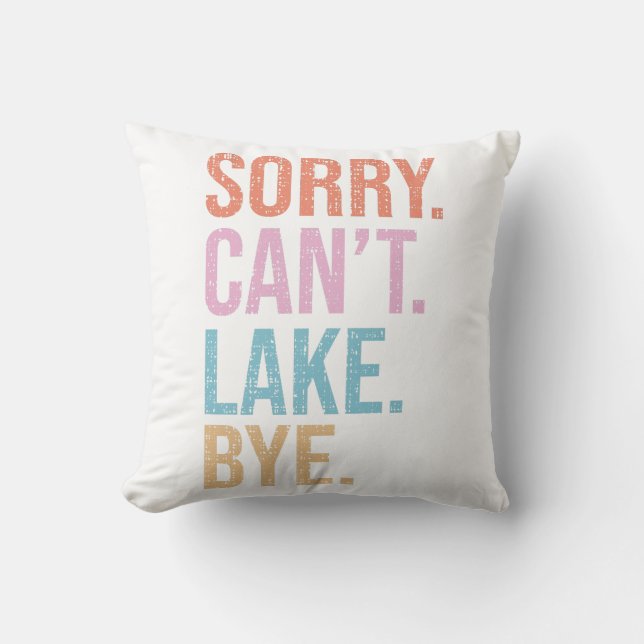 Sorry. Can't. Lake. Bye. Cushion (Front)
