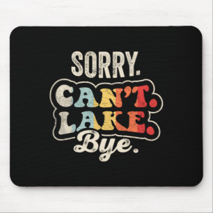 Sorry can't lake bye funny lake life retro mouse pad