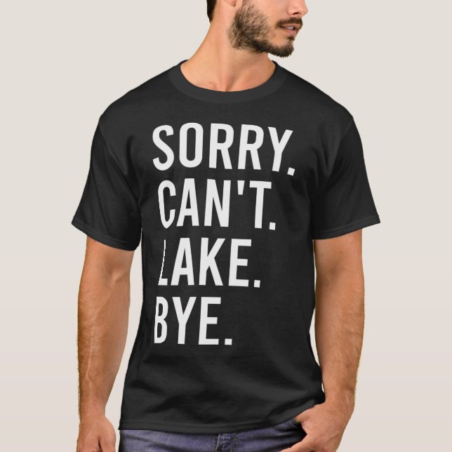 Sorry Can'T Lake Bye Lake Mum T-Shirt (Front)