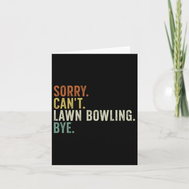 Sorry Can't Lawn Bowling Bye  Card (Front)