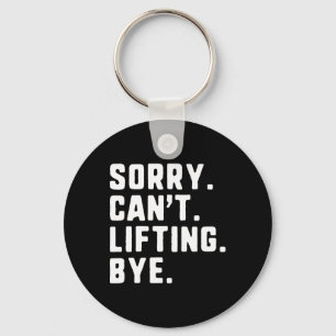 Sorry Can't Lifting Bye Weightlifting Wight Lifter Key Ring