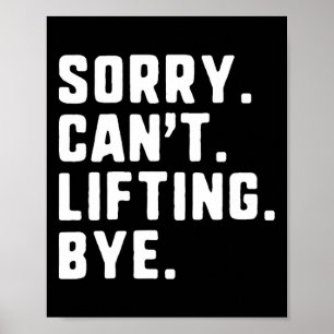 Sorry Can't Lifting Bye Weightlifting Wight Lifter Poster