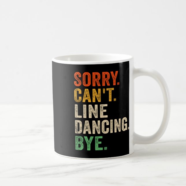 Sorry Can't Line Dancing Bye Funny Line Dancing  Coffee Mug (Right)