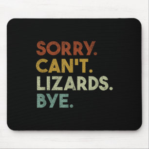 Sorry Can't Lizards Bye Funny Lizard  Mouse Pad