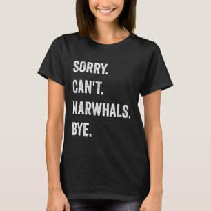 Sorry Can't Narwhals Funny Halloween T-Shirt