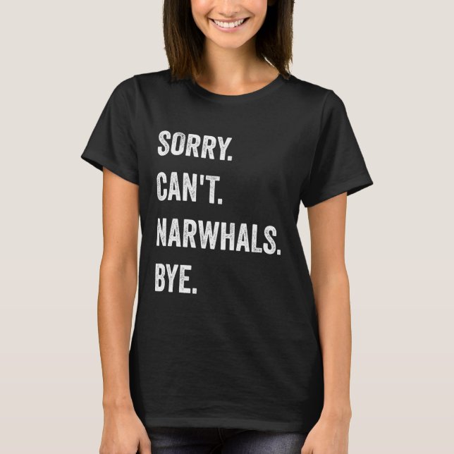 Sorry Can't Narwhals Funny Halloween T-Shirt (Front)
