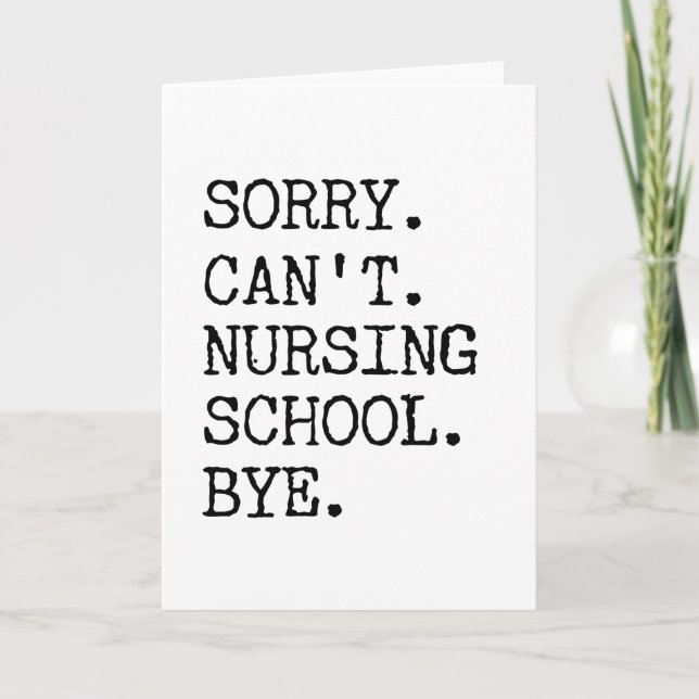 Sorry Can't Nursing School Bye Funny Student Nurse Card (Front)