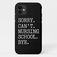 Sorry Can't Nursing School Bye Funny Student Nurse