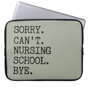 Sorry Can't Nursing School Bye Funny Student Nurse Laptop Sleeve