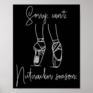Sorry Can't Nutcracker Season Christmas Xmas Pajam Poster