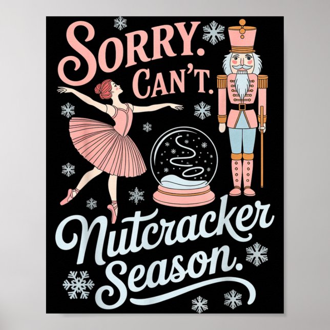 Sorry Can't Nutcracker Season Funny Christmas Quot Poster (Front)