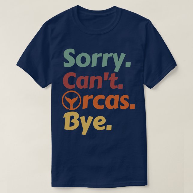Sorry Cant Orcas Bye 12 T-Shirt (Design Front)