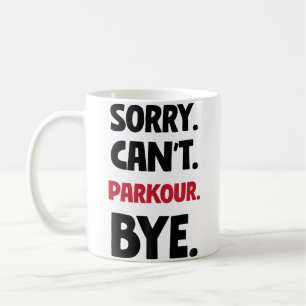 Sorry Can'T Parkour Bye Coffee Mug