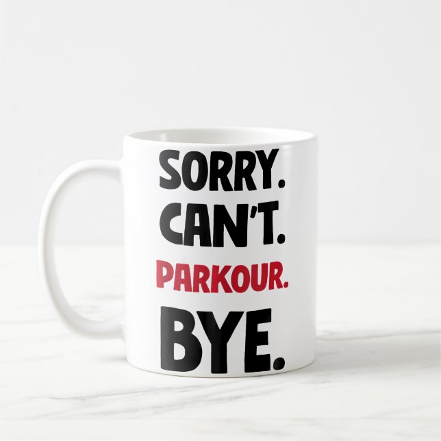 Sorry Can'T Parkour Bye Coffee Mug (Left)