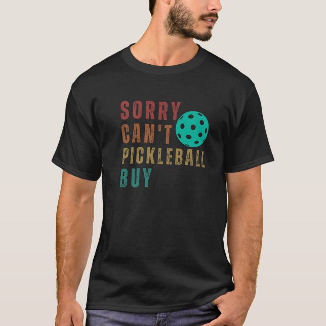 Sorry Can't Pickleball Buy Funny Retro Vintage Gam T-Shirt (Front)