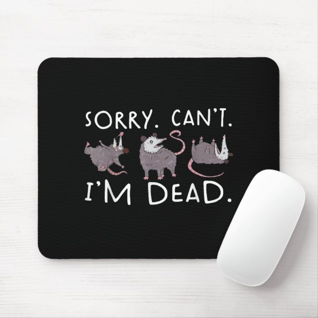 Sorry Can't Possum Dead Funny Opossum Fake Death T Mouse Pad (With Mouse)