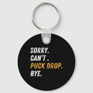 Sorry Can't Puck Drop Bye Hockey _1  Key Ring