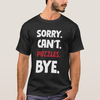 Sorry Can'T Puzzles Bye T-Shirt