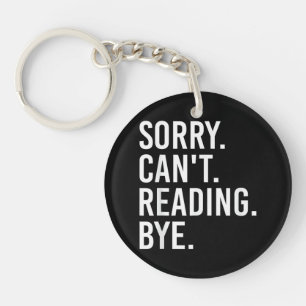 Sorry Can't Reading Bye Funny Book Lovers Key Ring