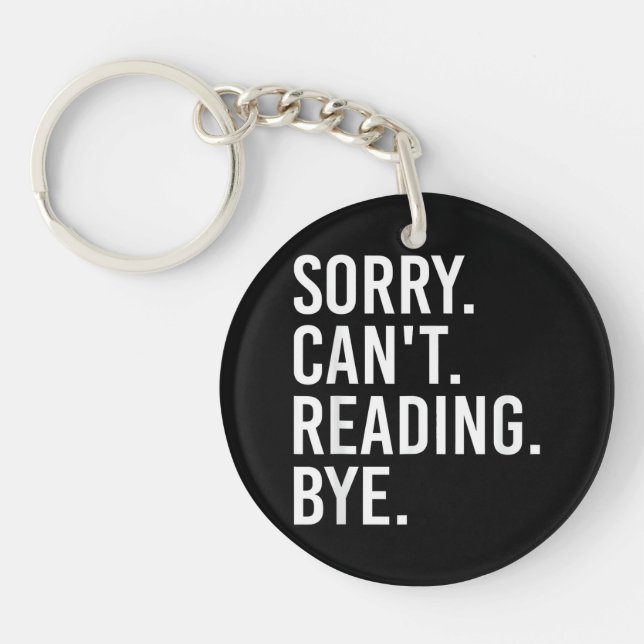 Sorry Can't Reading Bye Funny Book Lovers Key Ring (Front)