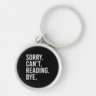 Sorry Can't Reading Bye Funny Book Lovers Key Ring