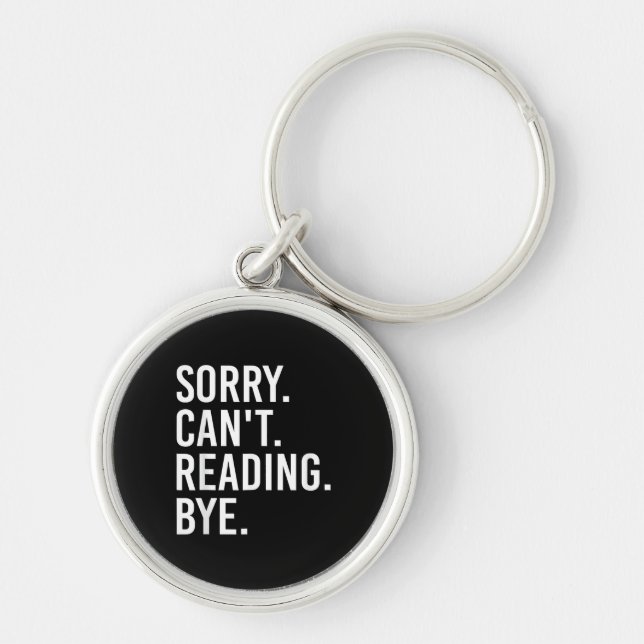 Sorry Can't Reading Bye Funny Book Lovers Key Ring (Front)