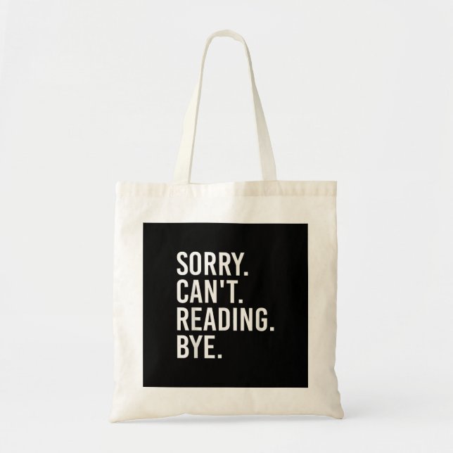 Sorry Can't Reading Bye Funny Book Lovers Tote Bag (Front)