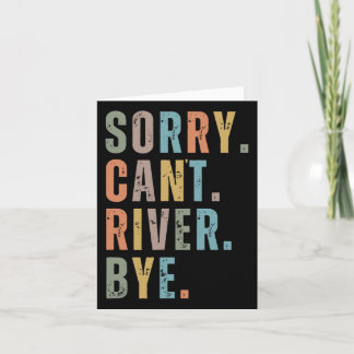 Sorry Can't River Bye Card
