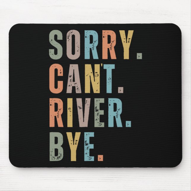 Sorry Can't River Bye  Mouse Pad (Front)
